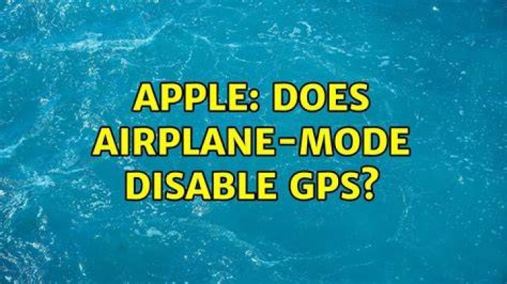 Does airplane mode disable GPS?