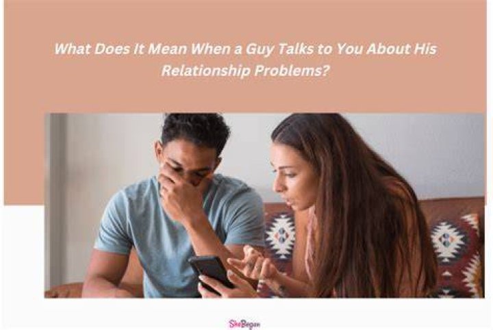When a guy share his problems with you?